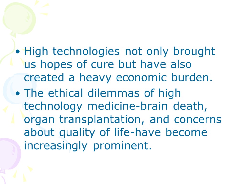 High technologies not only brought us hopes of cure but have also created a